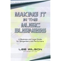 Making It in the Music Business: The Business and Legal Guide for Songwriters and Performers