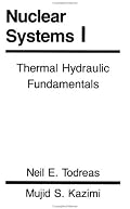 Nuclear Systems I: Thermal Hydraulic Fundamentals, Second edition
