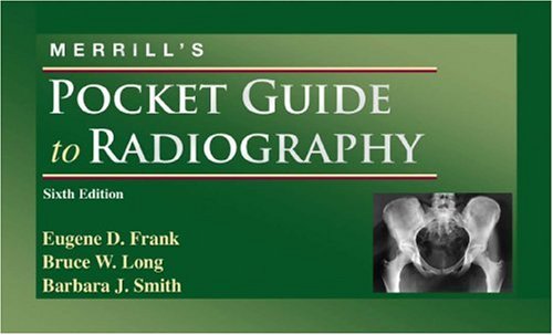 Merrill s Pocket Guide to Radiography