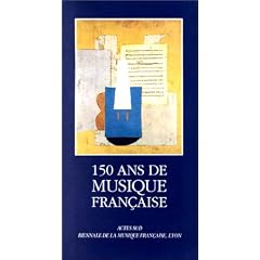 150 ans de musique fran�aise, 1789-1939