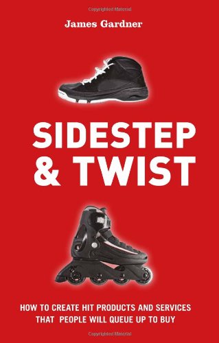 sidestep  twist how to create hit products and services that people will queue up to buy