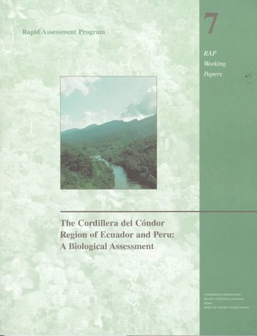 The Cordillera del Condor Region of Ecuador and Peru: A Biological Assessment (Conservation International Rapid Assessment Program)