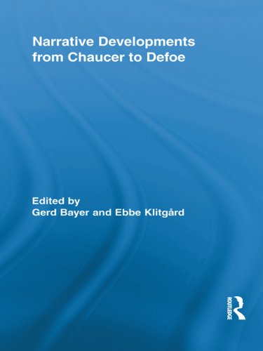 Narrative Developments from Chaucer to Defoe (Routledge Studies in Renaissance Literature and Culture)