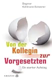 Von der Kollegin zur Vorgesetzten. Ein starker Aufstieg