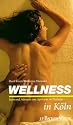 Wellness in Köln. Infos und Adressen von Ayurveda bis Thalasso