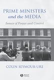 Prime Ministers and the Media: Issues of Power and Control