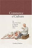 Commerce in Culture: The Sibao Book Trade in The Qing and Republican Periods (Harvard East Asian Monographs)
