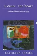 il cuore - the heart: Selected Poems, 1970-1995 (Wesleyan Poetry)