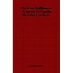 Victorian Wallflowers - A Survey Of Popular Victorian Literature book cover