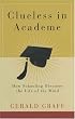 Clueless in Academe: How Schooling Obscures the Life of the Mind