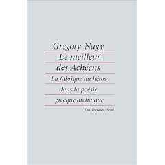 Le meilleur des Ach�ens: La fabrique du h�ros dans la po�sie grecque archa�que