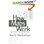 How Maps Work: Representation, Visualization, and Design