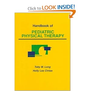 Handbook of Pediatric Physical Therapy by ToM., Ph.D. Long and Holly Lea, Ph.D. Cintas