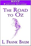 The Road to Oz (In which is related how Dorothy Gale of Kansas, The Shaggy Man, Button Bright, and Polychrome the Rainbow`s Daughter met on an Enchanted ... to the Marvelous Land of Oz) (Wizard of Oz)
