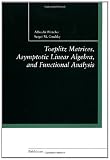 Toeplitz Matrices, Asymptotic Linear Algebra, and Functional Analysis