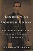 Lincoln at Cooper Union : The Speech That Made Abraham Lincoln President