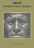 In Focus: Dorothea Lange: Photographs from the J. Paul Getty Museum (In Focus (J. Paul Getty Museum))