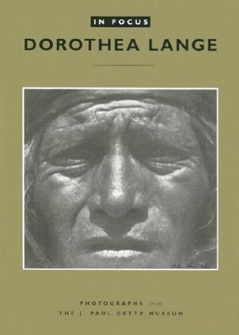 In Focus: Dorothea Lange: Photographs from the J. Paul Getty Museum (In Focus (J. Paul Getty Museum))