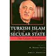 Turkish Islam and the Secular State: The Gulen Movement (Contemporary Issues in the Middle East) by  M. Hakan Yavuz and John L. Esposito