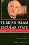 Turkish Islam and the Secular State: The Global Impact of Fethullah Gulen Nur Movement (Contemporary Issues in the Middle East)