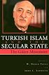 Turkish Islam and the Secular State: The Gulen Movement (Contemporary Issues in the Middle East)