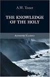 The Knowledge of the Holy: The Attributes of God: Their Meaning in the Christian Life