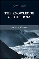 The Knowledge of the Holy: The Attributes of God: Their Meaning in the Christian Life