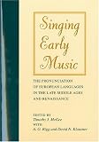 Buy : Singing Early Music: The Pronunciation of European Languages in the Late Middle Ages and Renaissance (Music: Scholarship and Performance)