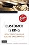 Customer is King: How to Exceed Their Expectations (Virgin business guides)