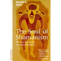 The Soul of Shamanism: Western Fantasies, Imaginal Realities