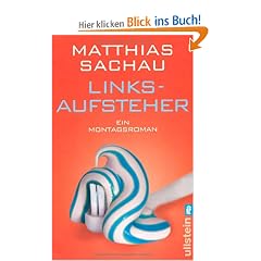 Linksaufsteher: Ein Montagsroman
