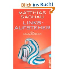 Linksaufsteher: Ein Montagsroman
