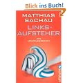 Linksaufsteher: Ein Montagsroman