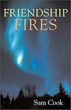 Friendship Fires (Outdoor Essays & Reflections)
