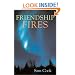 Friendship Fires (Outdoor Essays & Reflections)