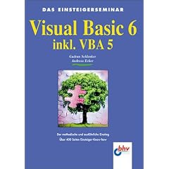 Das Einsteigerseminar Visual Basic 6 inkl. VBA 5