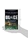 Oil & Ice: A Story of Arctic Disaster and the Rise and Fall of America's Last Whaling Dynasty