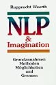 Neurolinguistisches Programmieren ( NLP) und Imagination. Grundannahmen, Methoden, Möglichkeiten und Grenzen