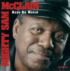 Mighty Sam Mcclain - Keep on Movin
