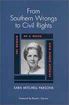 From Southern Wrongs to Civil Rights: The Memoir of a White Civil Rights Activist From Southern Wrongs to Civil Rights: The Memoir of a White Civil Rights Activist