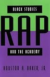 Black Studies, Rap, and the Academy (Black Literature and Culture Series)