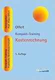 Kompakt-Training Kostenrechnung: Kompakt-Training. Praktische Betriebswirtschaft