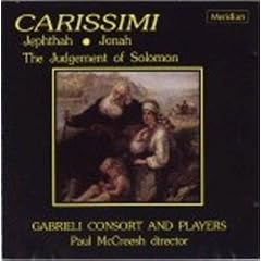 Carissimi: Jephthah; Jonah; The Judgement of Solomon (Oratorios)/Gabrieli Consort & Players � McCreesh