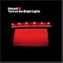 TURN ON THE BRIGHT LIGHTS [Vinyl]