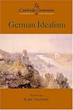 The Cambridge Companion to German Idealism (Cambridge Companions to Philosophy)