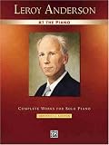 Leroy Anderson at the Piano: Complete Works for Solo Piano