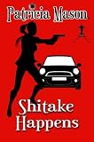 Shitake Happens: (A Shitake Mystery Series Prequel)