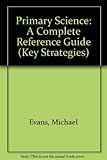 Primary science : a complete reference guide