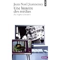 Une histoire des m�dias : Des origines � nos jours