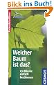 Welcher Baum ist das?: 170 B�ume einfach bestimmen. Basic